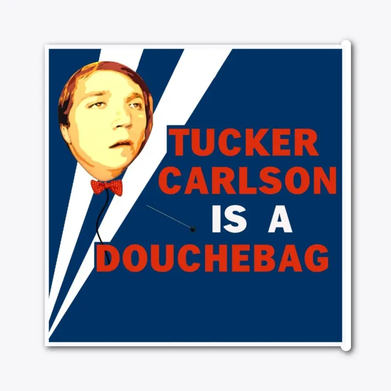 Tucker Carlson is a douchebag